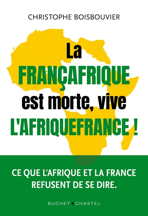 ebook cover of La Françafrique est morte, vive l'Afrique-France, by Boisbouvier christophe