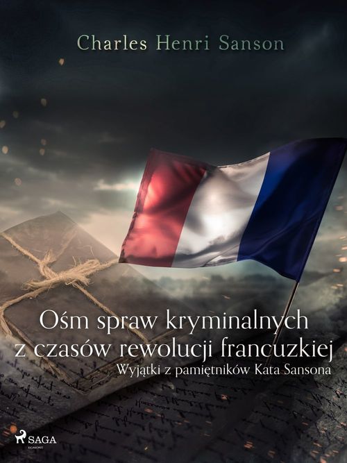 ebook cover of O´sm spraw kryminalnych z czasów rewolucji francuzkiej : (wyjatki z pamietników Kata Sansona), by Charles Henri Sanson