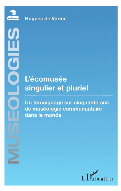 Couverture ebook de L'écomusée singulier et pluriel, de Hugues De Varine