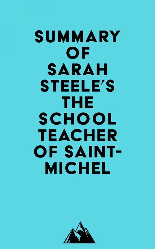 Couverture ebook de Summary of Sarah Steele's The Schoolteacher of Saint-Michel, de Everest Media