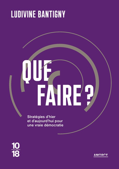 Couverture ebook de Que faire ? - Propositions d'hier et d'aujourd'hui pour changer la vie, de Ludivine Bantigny