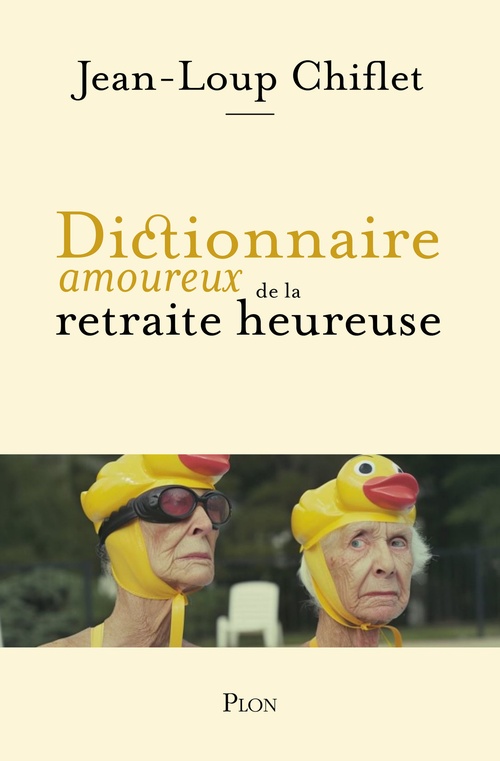 ebook cover of Dictionnaire amoureux de la retraite heureuse, by Jean Loup Chiflet