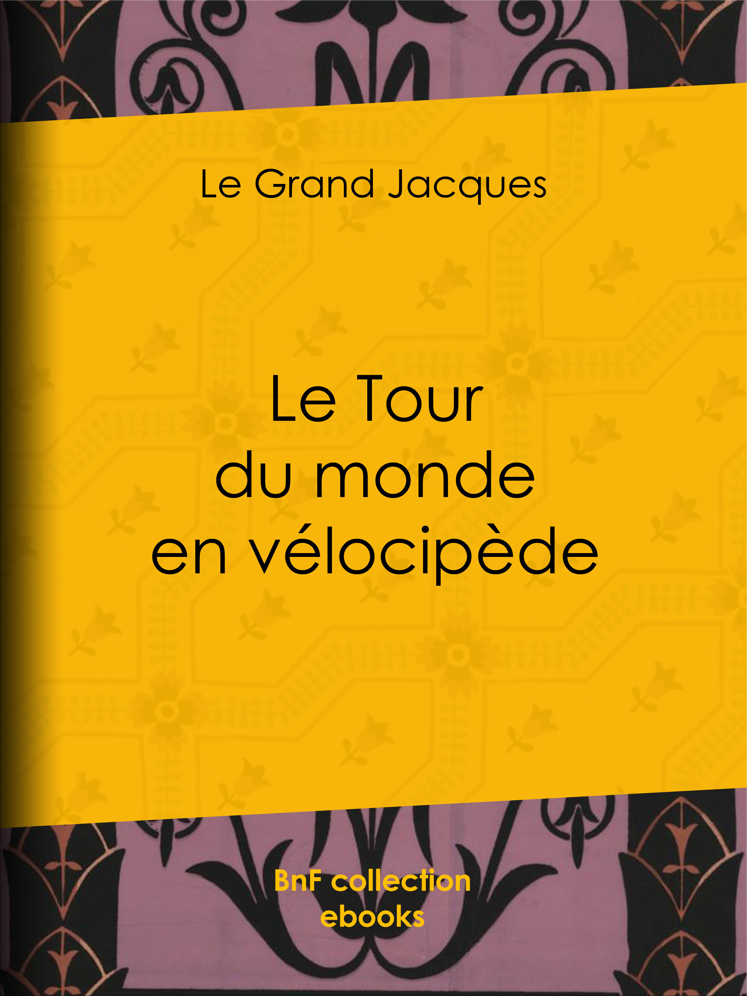 Couverture ebook de Le Tour du monde en vélocipède, de Le Grand Jacques, Félix Régamey