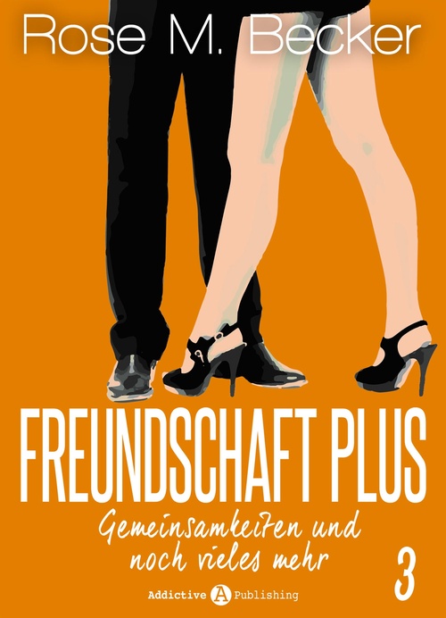 ebook cover of Freundschaft Plus. Gemeinsamkeiten und noch vieles mehr, 3, by Rose M. Becker