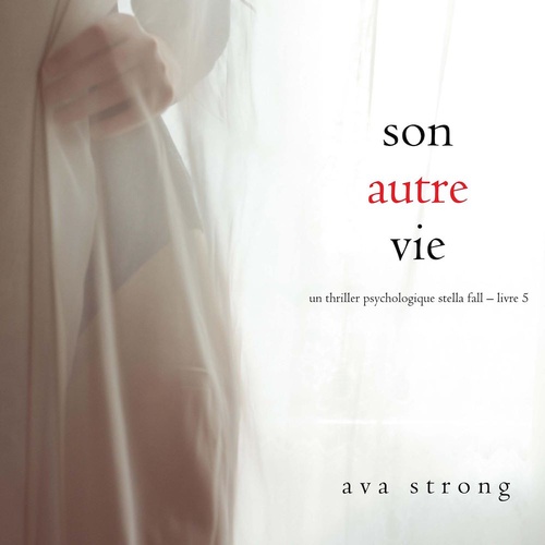 audiobook cover of Son autre vie (Un thriller psychologique Stella Fall - Livre 5), by Ava Strong