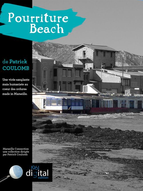 Couverture ebook de Marseille Connection  :  Pourriture Beach, de Patrick Coulomb