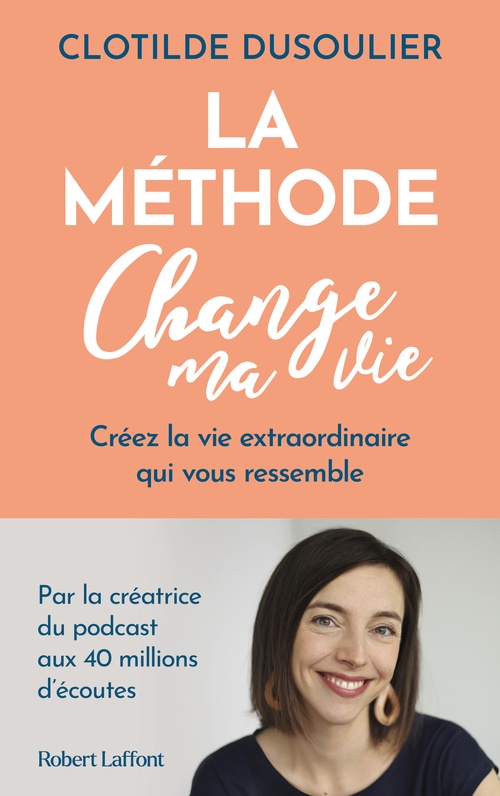 ebook cover of La Méthode CHANGE MA VIE - Créez la vie extraordinaire qui vous ressemble, by Clotilde Dusoulier
