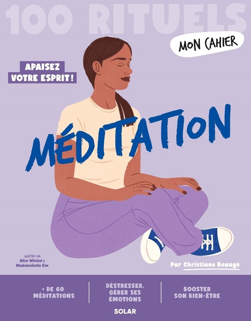 ebook cover of Mon Cahier 100 rituels - Méditation, by Christiane Beaugé, Alice Wietzel, Mademoiselle Ève