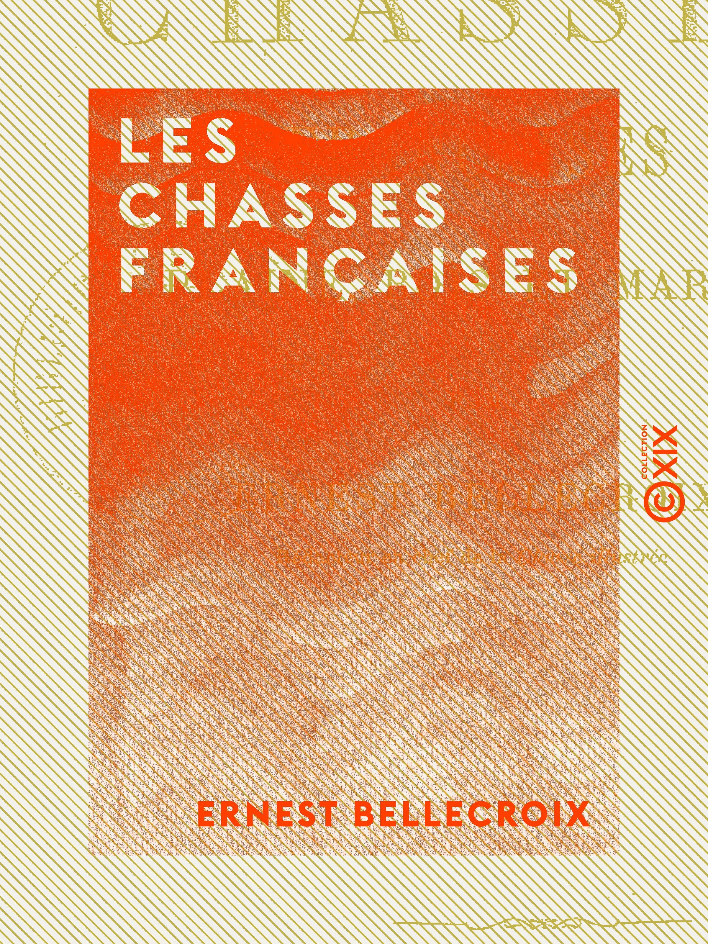 Couverture ebook de Les Chasses françaises - Plaine, bois et marais, de Ernest Bellecroix