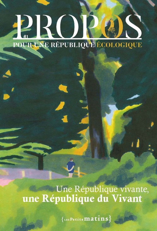 Couverture ebook de PROPOS - Pour une République écologique - N° 1 Une République vivante, une République du vivant, de Collectif, Frederic Kalfon, Claire Monod