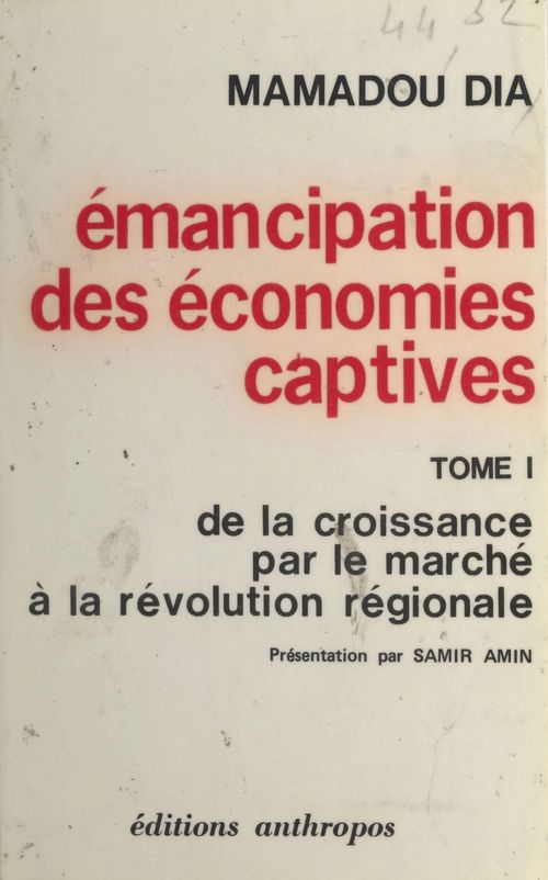Couverture ebook de Émancipation des économies captives (1) : De la croissance par le marché à la révolution régionale, de Mamadou Dia