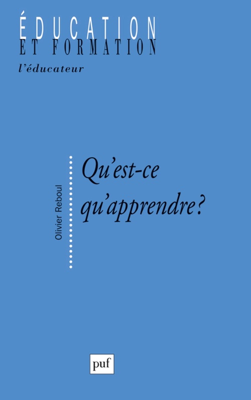 ebook cover of Qu'est-ce qu'apprendre ? Pour une philosophie de l'enseignement, by Olivier Reboul