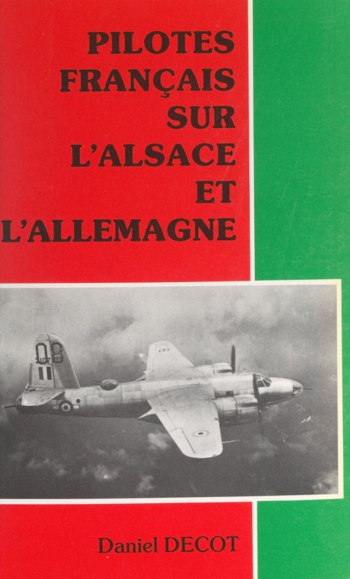 Couverture ebook de Pilotes français sur l'Alsace et l'Allemagne, de Daniel Decot
