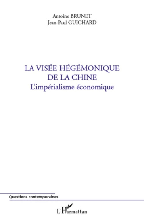Couverture ebook de La visée hégémonique de la Chine, de Antoine Brunet, Jean-Paul Guichard