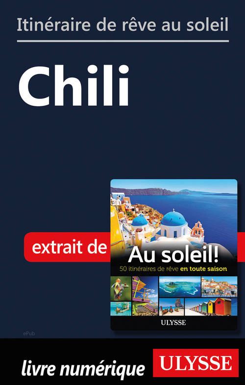 Couverture ebook de Itinéraire de rêve au soleil - Chili, de Collectif