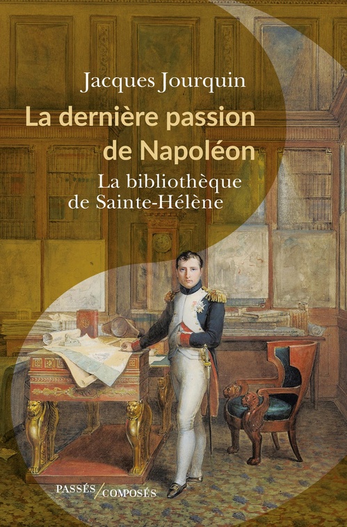 Couverture ebook de La dernière passion de Napoléon : La bibliothèque de Sainte-Hélène, de Jacques Jourquin