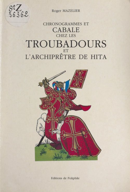 Couverture ebook de Chronogrammes et cabale chez les troubadours et l'archiprêtre de Hita, de Roger Mazelier