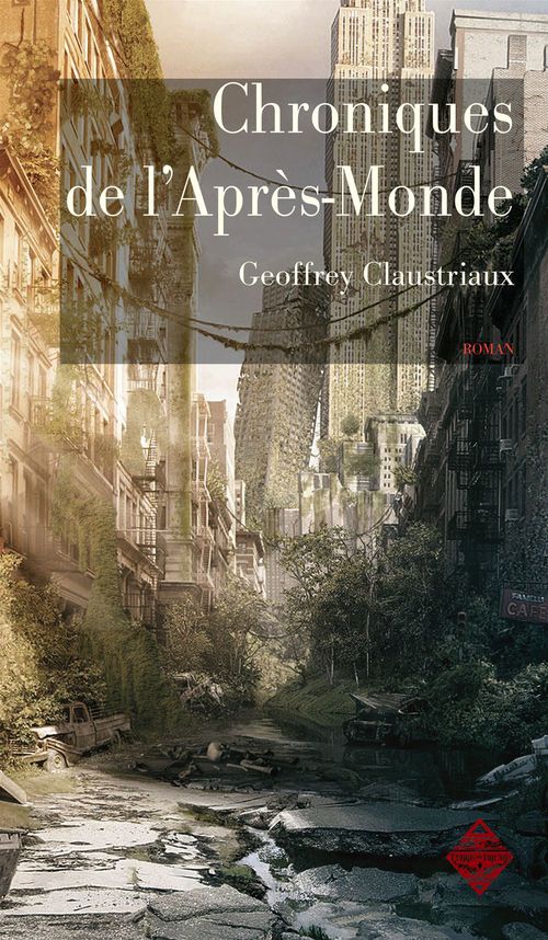 ebook cover of Chroniques de l'Après-Monde, by Geoffrey Claustriaux