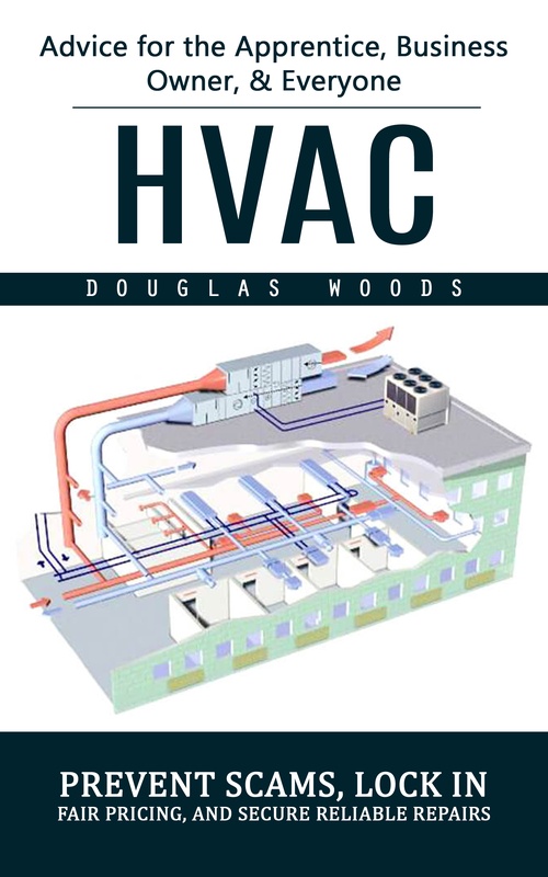 Couverture ebook de Hvac: Advice for the Apprentice, Business Owner, & Everyone (Prevent Scams, Lock in Fair Pricing, and Secure Reliable Repairs), de Douglas Woods