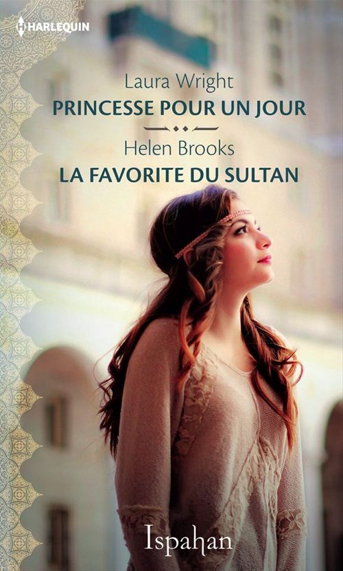 Couverture ebook de Princesse pour un jour - La favorite du sultan, de Helen Brooks, Laura Wright