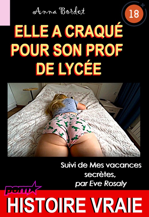ebook cover of Elle a craqué pour son prof de lycée, suivi de Mes vacances secrètes [Histoire Vraie], by Anna Bordet, Eve Rosalie
