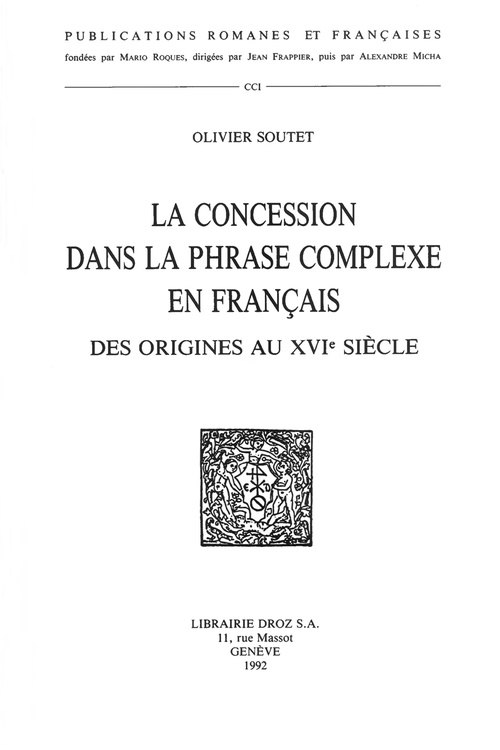 Couverture ebook de La Concession dans la phrase complexe en français, des origines au XVIe siècle, de Soutet Olivier