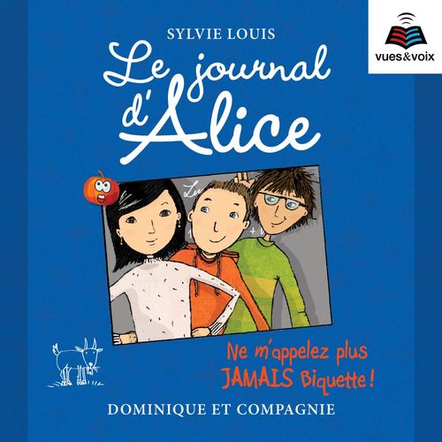 Couverture audiobook de Le journal d´Alice tome 7. Ne m´appelez plus jamais Biquette !, de Christine Battuz, Sylvie Louis