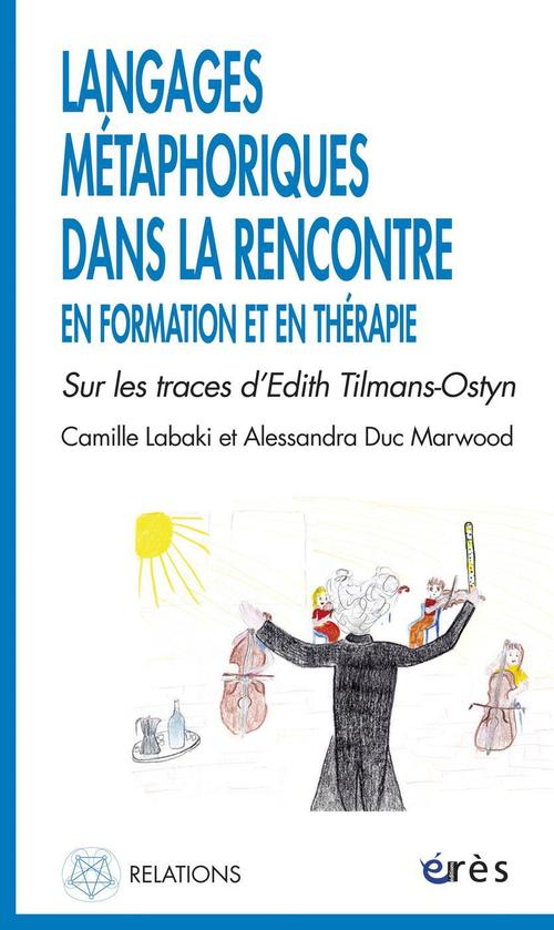 Couverture ebook de Langages métaphoriques dans la rencontre en formation et en thérapie, de Alessandra Duc marwood, Camille Labaki