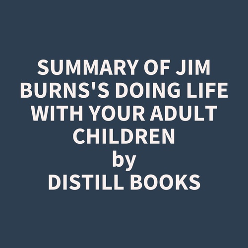 Couverture audiobook de Summary of Jim Burns's Doing Life with Your Adult Children, de Distill Books