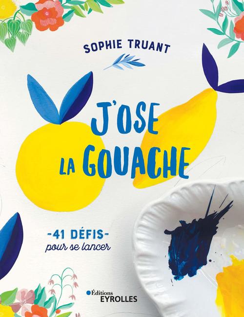 ebook cover of J'ose la gouache, by Sophie Truant