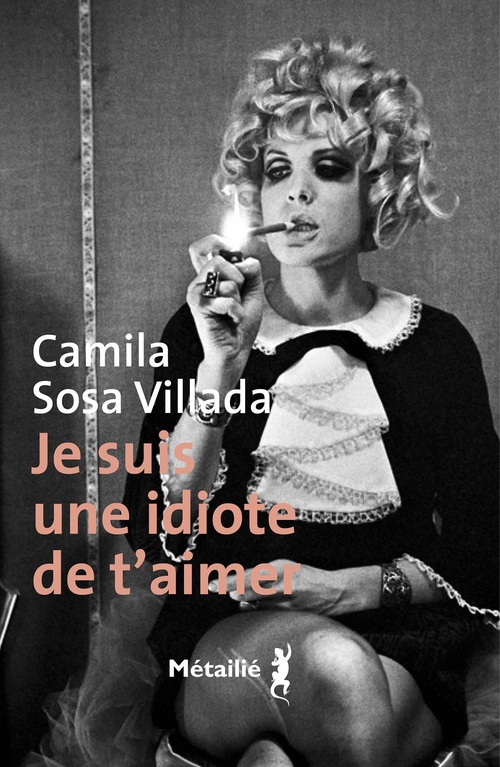 ebook cover of Je suis une idiote de t´aimer, by Camila Sosa Villada