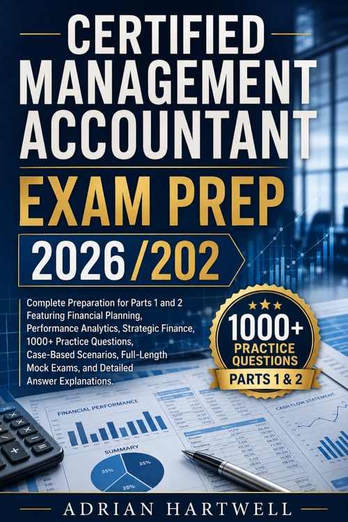 Couverture ebook de CERTIFIED MANAGEMENT ACCOUNTANT  EXAM PREP 2026/2027, de Adrian Hartwell