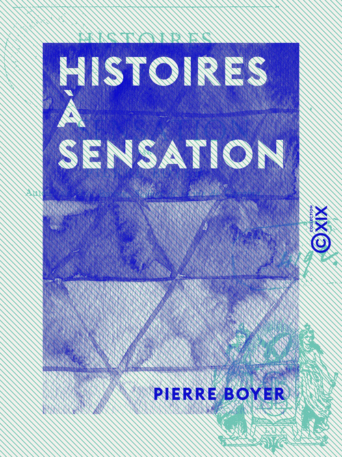 Couverture ebook de Histoires à sensation - Essais de littérature positive, de Pierre Boyer