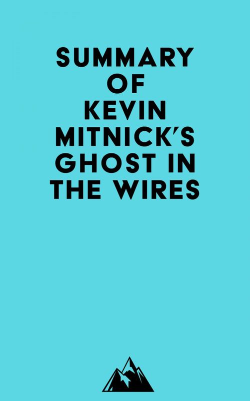 Couverture ebook de Summary of Kevin Mitnick's Ghost in the Wires, de Everest Media