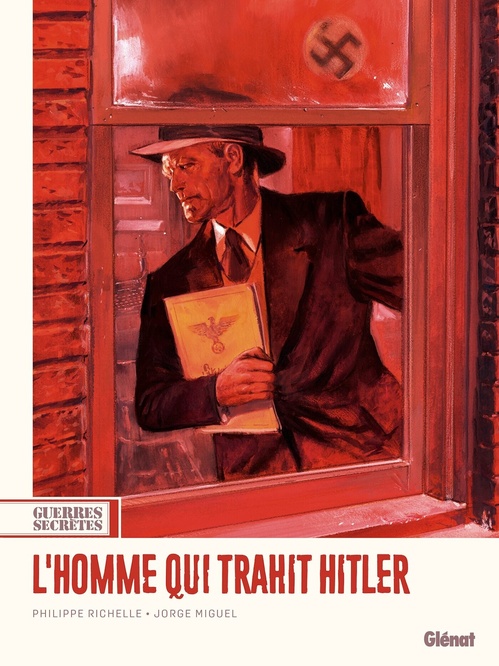 Couverture ebook de Guerres secrètes - Tome 01 L'Homme qui trahit Hitler, de Philippe Richelle, Jorge Miguel