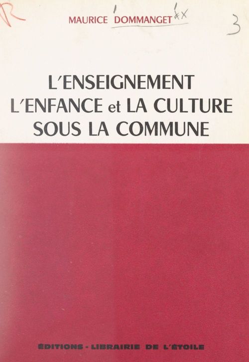 ebook cover of L'enseignement : l'enfance et la culture sous la Commune, by Maurice Dommanget
