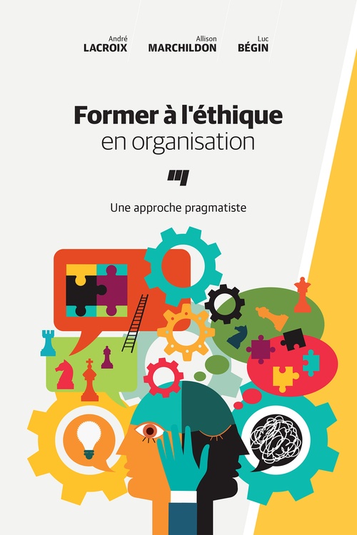 Couverture ebook de Former à l'éthique en organisation, de Luc Bégin, André Lacroix, Alison Marchildon
