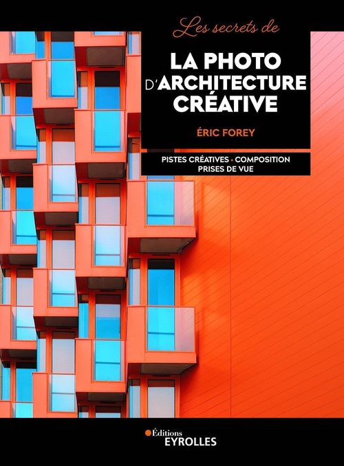 Couverture ebook de Les secrets de la photo d'architecture créative, de Eric Forey