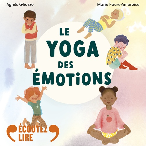 Couverture audiobook de Le yoga des émotions, de Agnès Gliozzo, Marie Faure-Ambroise