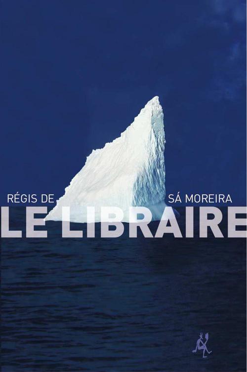 ebook cover of Le Libraire, by Régis de sa Moreira
