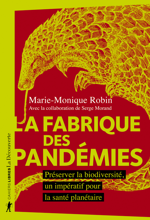 Couverture ebook de La fabrique des pandémies - Préserver la biodiversité, un impératif pour la santé planétaire, de Marie-Monique Robin