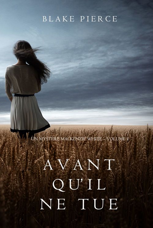 Couverture ebook de Avant qu´il ne tue (Un mystère Mackenzie White - Volume 1), de Blake Pierce