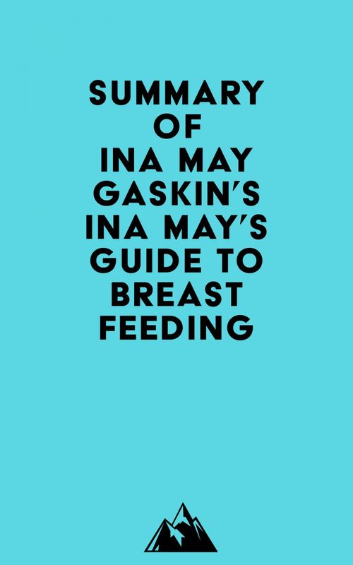 ebook cover of Summary of Ina May Gaskin's Ina May's Guide to Breastfeeding, by Everest Media