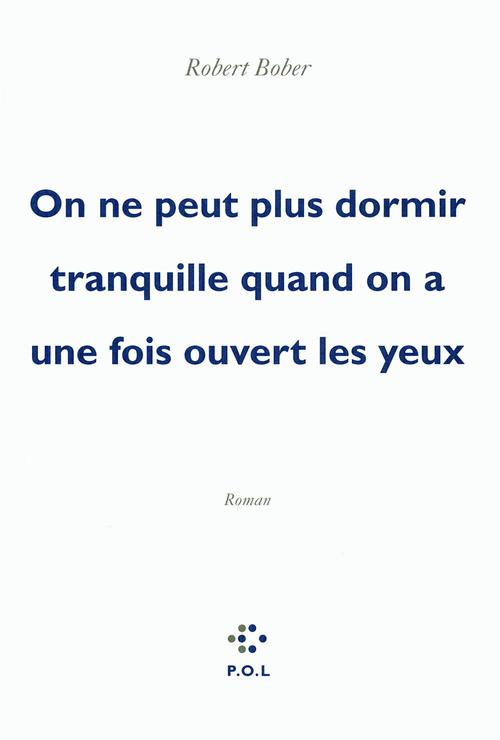 ebook cover of On ne peut plus dormir tranquille quand on a une fois ouvert les yeux, by Robert Bober