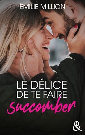 Couverture ebook de Le délice de te faire succomber, de Emilie Million