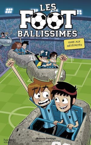 ebook cover of Les Footballissimes - Tome 9 - Gare aux météorites, by Roberto Santiago, Enrique Lorenzo