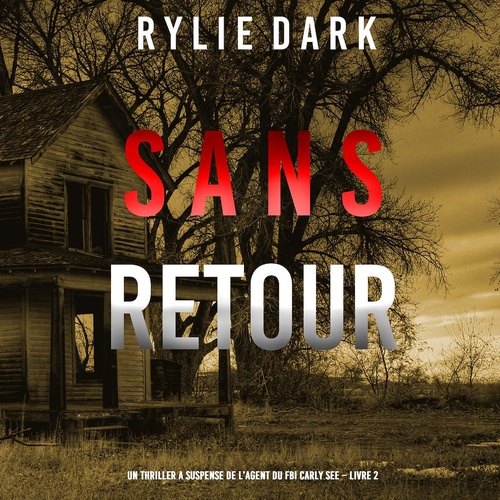 audiobook cover of Sans Retour (Un thriller à suspense de l'agent du FBI Carly See - Livre 2), by Rylie Dark