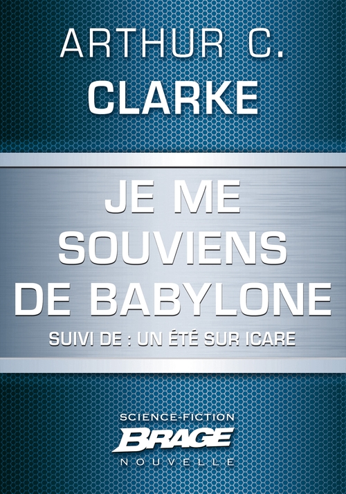 ebook cover of Je me souviens de Babylone (suivi de) Un été sur Icare, by Arthur C. Clarke