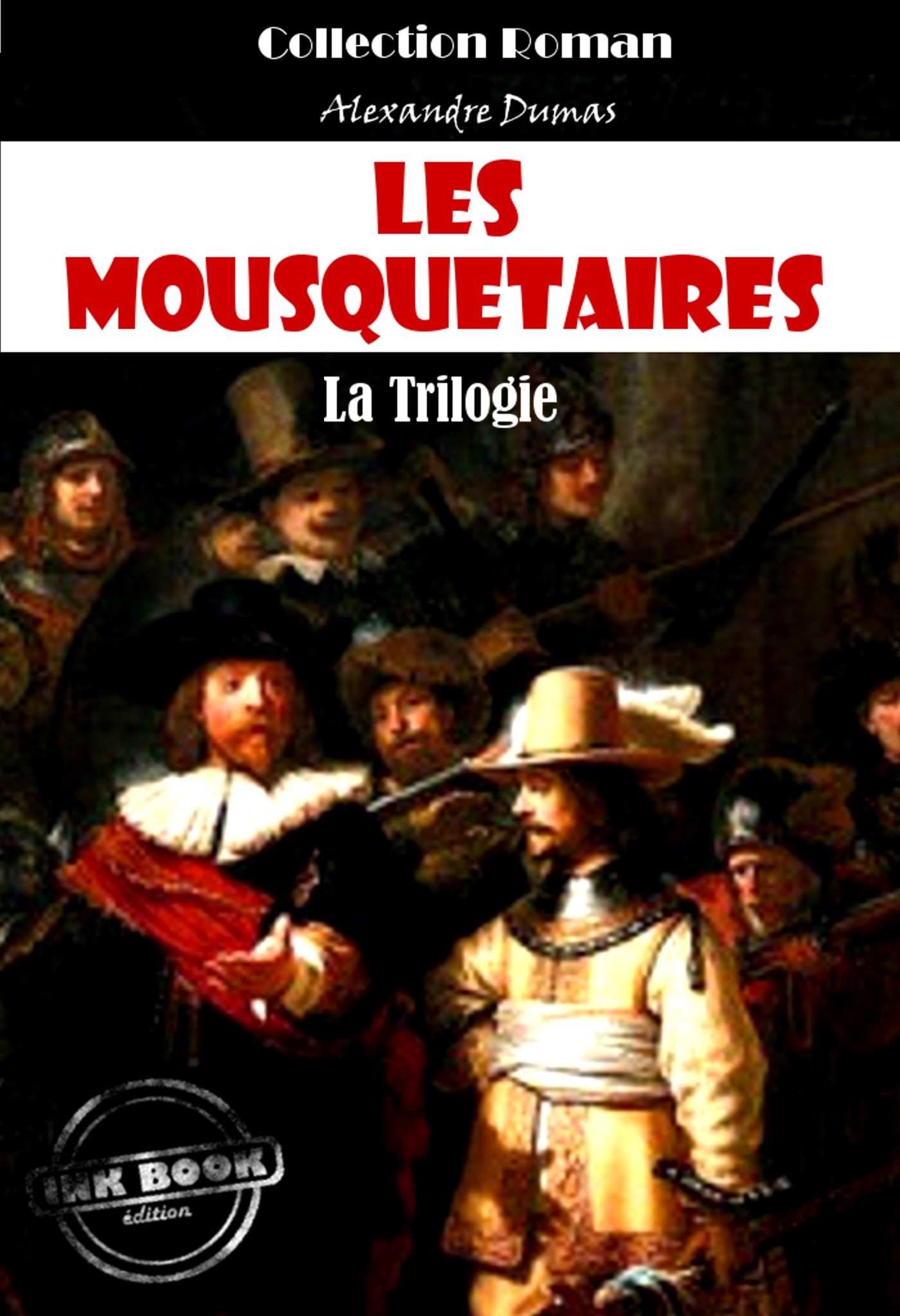 Couverture ebook de Les Mousquetaires, la trilogie : Les trois Mousquetaires - Vingt ans après - Le Vicomte de Bragelonne [édition intégrale revue et mise à jour], de Alexandre Dumas