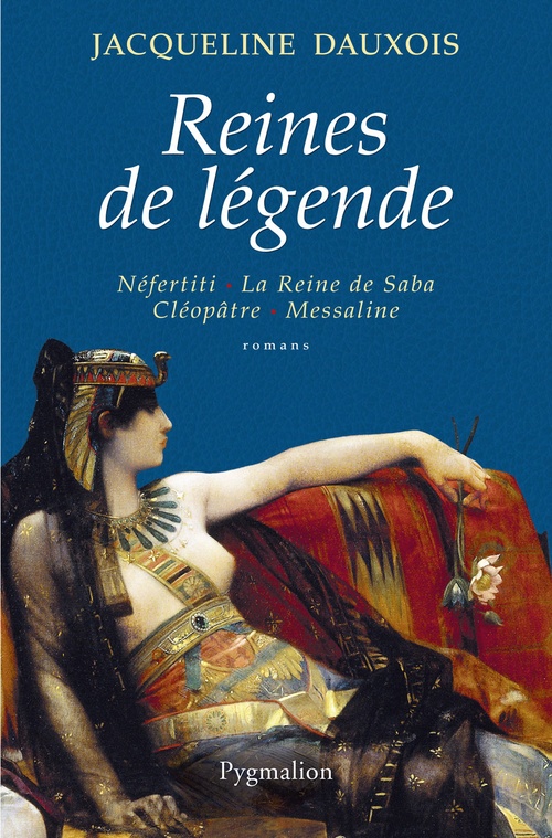 Couverture ebook de Reines de légende. Néfertiti - La Reine de Saba - Cléopâtre - Messaline, de Jacqueline Dauxois